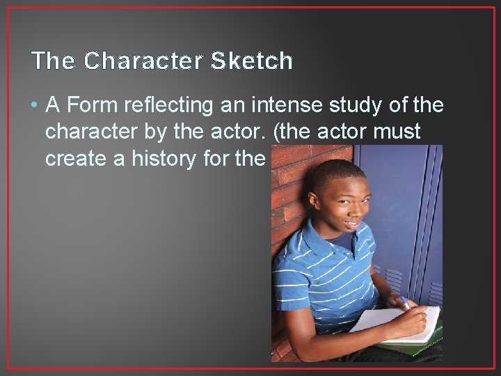 The Character Sketch • A Form reflecting an intense study of the character by