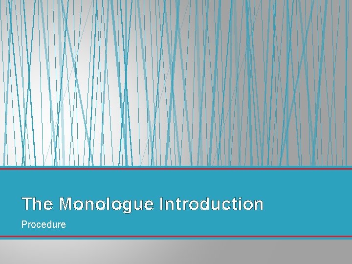 The Monologue Introduction Procedure 