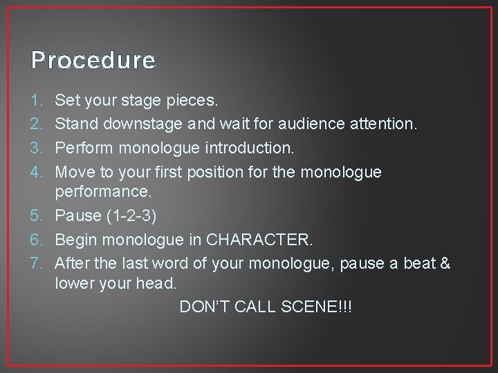 Procedure 1. 2. 3. 4. Set your stage pieces. Stand downstage and wait for