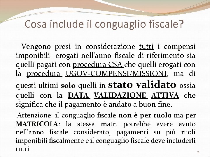 Cosa include il conguaglio fiscale? Vengono presi in considerazione tutti i compensi imponibili erogati