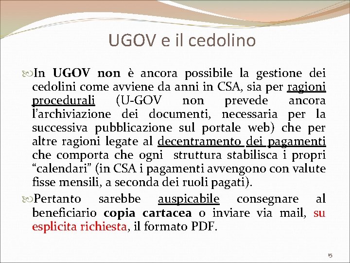 UGOV e il cedolino In UGOV non è ancora possibile la gestione dei cedolini