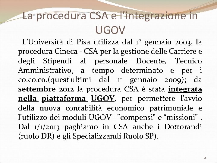La procedura CSA e l’integrazione in UGOV L’Università di Pisa utilizza dal 1° gennaio