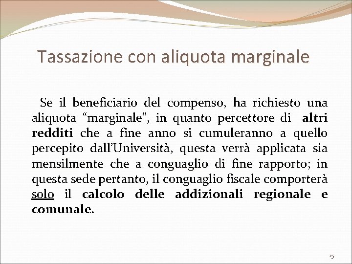 Tassazione con aliquota marginale Se il beneficiario del compenso, ha richiesto una aliquota “marginale”,