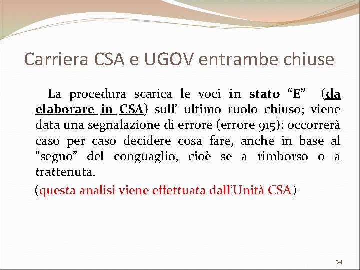 Carriera CSA e UGOV entrambe chiuse La procedura scarica le voci in stato “E”