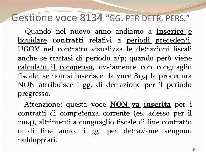 Gestione voce 8134 “GG. PER DETR. PERS. ” Quando nel nuovo anno andiamo a