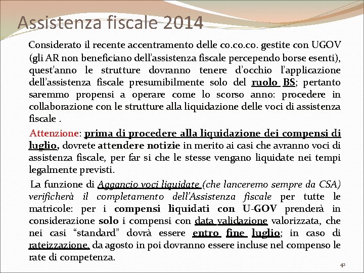 Assistenza fiscale 2014 Considerato il recente accentramento delle co. co. gestite con UGOV (gli