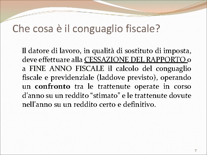 Che cosa è il conguaglio fiscale? Il datore di lavoro, in qualità di sostituto