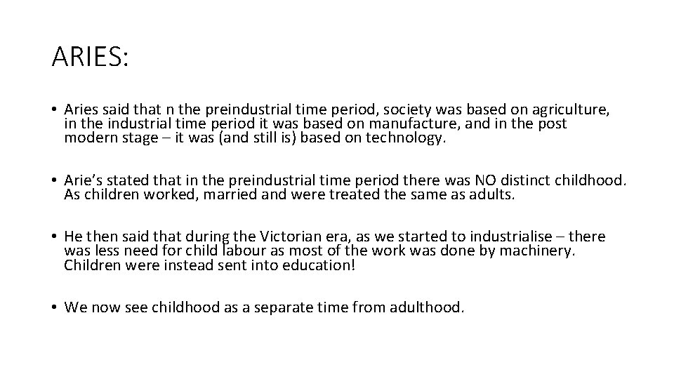 ARIES: • Aries said that n the preindustrial time period, society was based on ARIES: • Aries said that n the preindustrial time period, society was based on