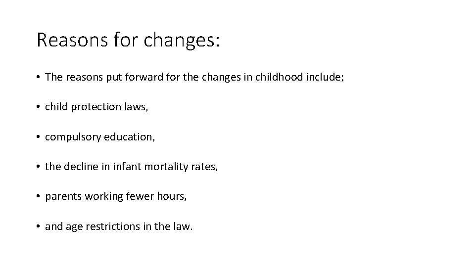 Reasons for changes: • The reasons put forward for the changes in childhood include;