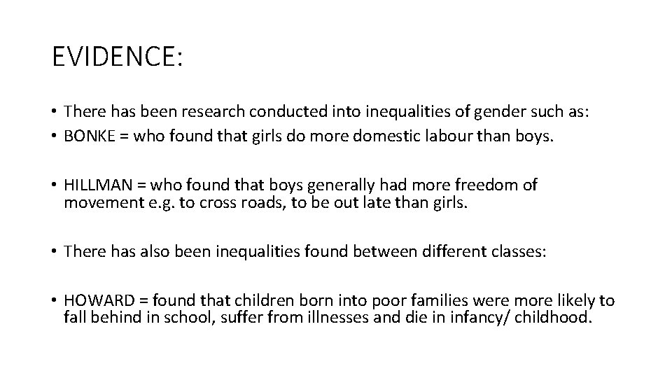 EVIDENCE: • There has been research conducted into inequalities of gender such as: • EVIDENCE: • There has been research conducted into inequalities of gender such as: •