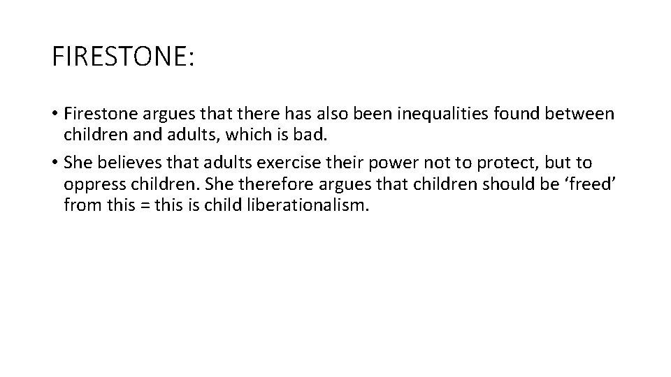 FIRESTONE: • Firestone argues that there has also been inequalities found between children and