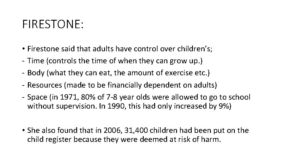 FIRESTONE: • Firestone said that adults have control over children’s; - Time (controls the