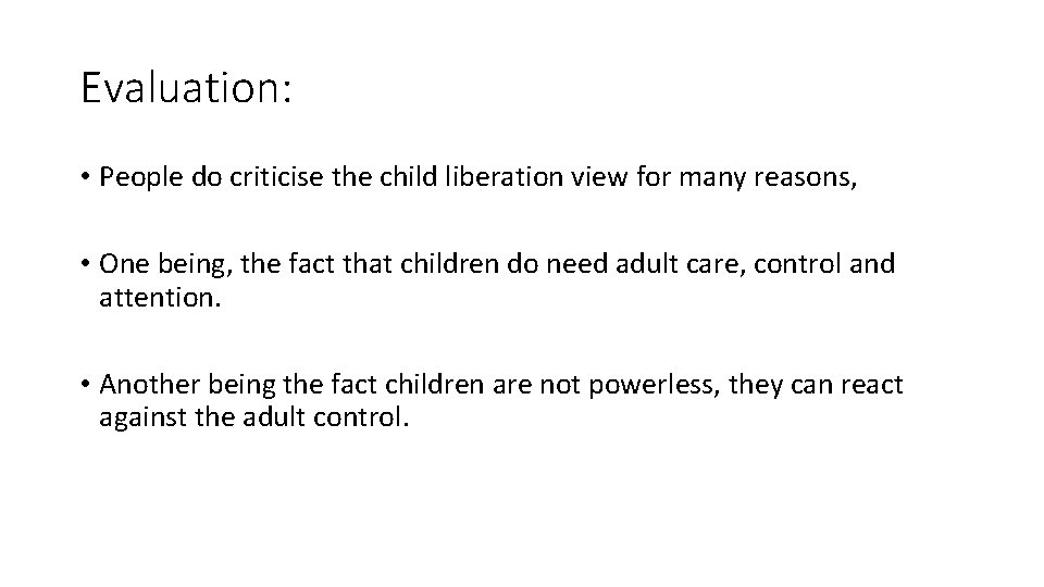 Evaluation: • People do criticise the child liberation view for many reasons, • One Evaluation: • People do criticise the child liberation view for many reasons, • One
