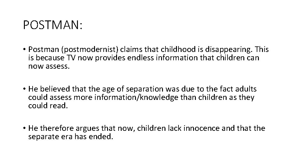 POSTMAN: • Postman (postmodernist) claims that childhood is disappearing. This is because TV now