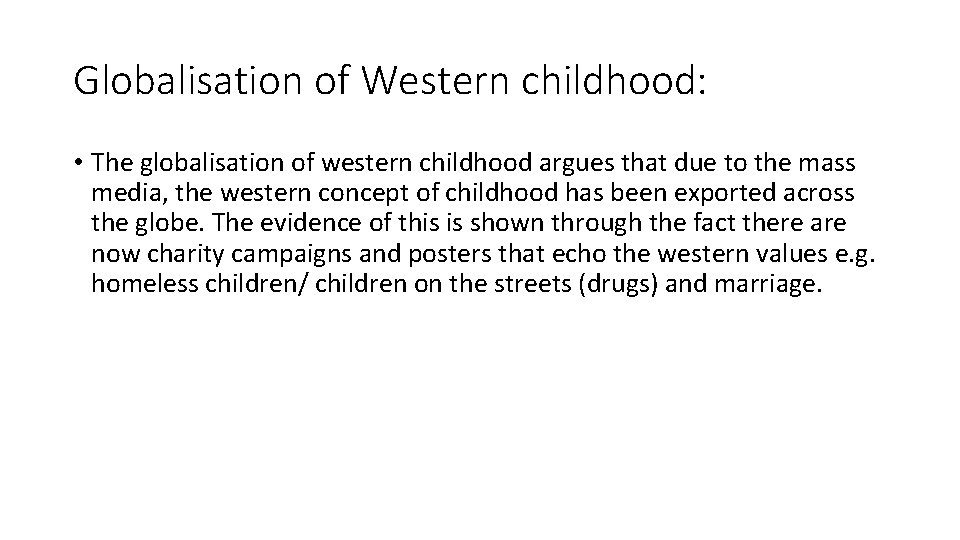 Globalisation of Western childhood: • The globalisation of western childhood argues that due to Globalisation of Western childhood: • The globalisation of western childhood argues that due to