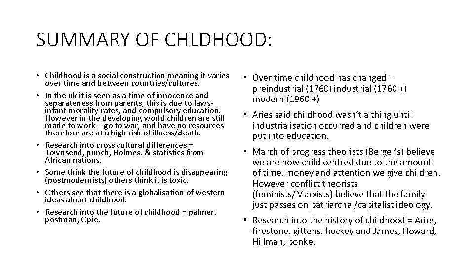 SUMMARY OF CHLDHOOD: • Childhood is a social construction meaning it varies over time