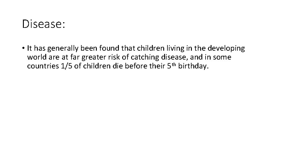 Disease: • It has generally been found that children living in the developing world Disease: • It has generally been found that children living in the developing world