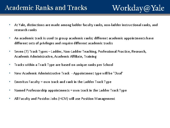 Academic Ranks and Tracks • At Yale, distinctions are made among ladder faculty ranks,