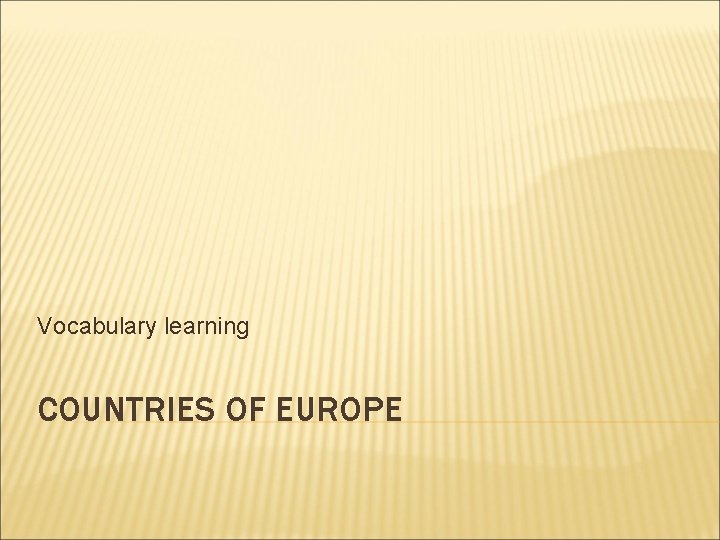 Vocabulary learning COUNTRIES OF EUROPE 