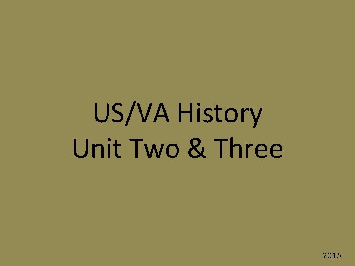 US/VA History Unit Two & Three 2015 