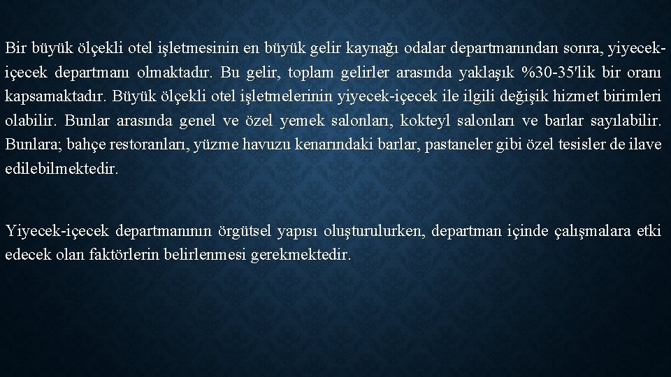 Bir büyük ölçekli otel işletmesinin en büyük gelir kaynağı odalar departmanından sonra, yiyecekiçecek departmanı Bir büyük ölçekli otel işletmesinin en büyük gelir kaynağı odalar departmanından sonra, yiyecekiçecek departmanı