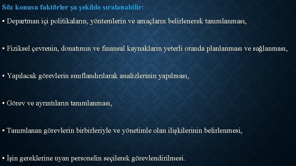 Söz konusu faktörler şu şekilde sıralanabilir: • Departman içi politikaların, yöntemlerin ve amaçların belirlenerek Söz konusu faktörler şu şekilde sıralanabilir: • Departman içi politikaların, yöntemlerin ve amaçların belirlenerek