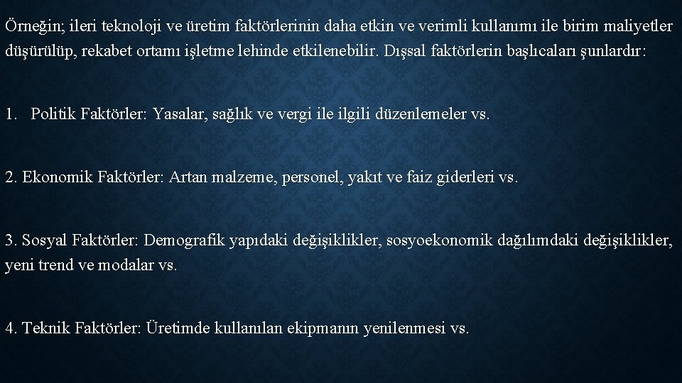 Örneğin; ileri teknoloji ve üretim faktörlerinin daha etkin ve verimli kullanımı ile birim maliyetler Örneğin; ileri teknoloji ve üretim faktörlerinin daha etkin ve verimli kullanımı ile birim maliyetler