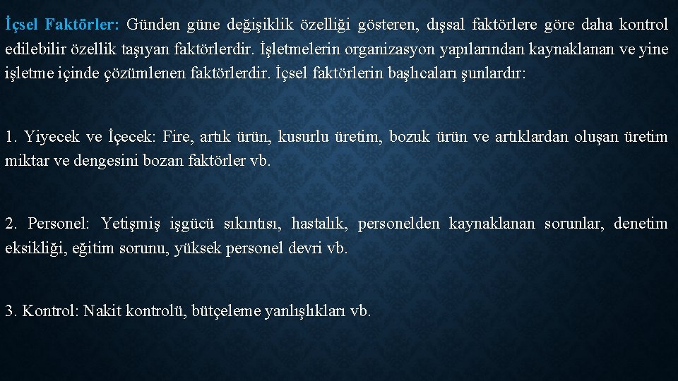 İçsel Faktörler: Günden güne değişiklik özelliği gösteren, dışsal faktörlere göre daha kontrol edilebilir özellik İçsel Faktörler: Günden güne değişiklik özelliği gösteren, dışsal faktörlere göre daha kontrol edilebilir özellik