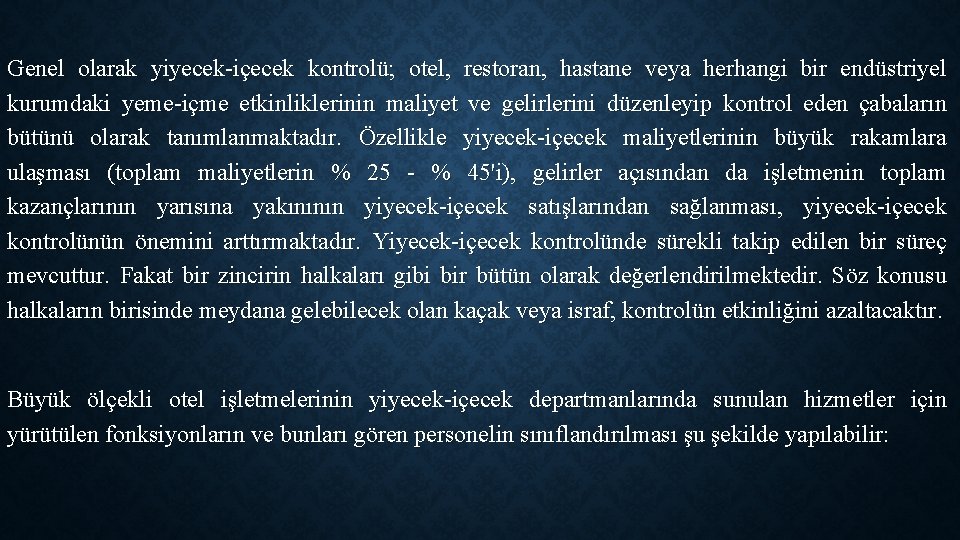 Genel olarak yiyecek-içecek kontrolü; otel, restoran, hastane veya herhangi bir endüstriyel kurumdaki yeme-içme etkinliklerinin Genel olarak yiyecek-içecek kontrolü; otel, restoran, hastane veya herhangi bir endüstriyel kurumdaki yeme-içme etkinliklerinin