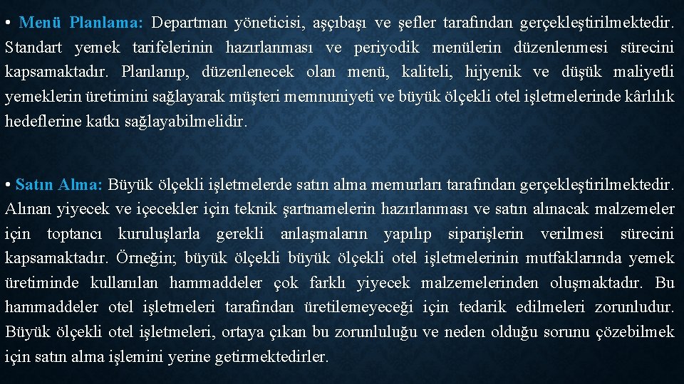 • Menü Planlama: Departman yöneticisi, aşçıbaşı ve şefler tarafından gerçekleştirilmektedir. Standart yemek tarifelerinin • Menü Planlama: Departman yöneticisi, aşçıbaşı ve şefler tarafından gerçekleştirilmektedir. Standart yemek tarifelerinin