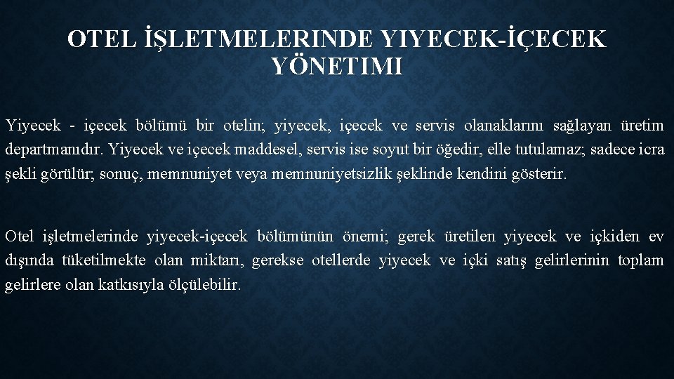 OTEL İŞLETMELERINDE YIYECEK-İÇECEK YÖNETIMI Yiyecek - içecek bölümü bir otelin; yiyecek, içecek ve servis OTEL İŞLETMELERINDE YIYECEK-İÇECEK YÖNETIMI Yiyecek - içecek bölümü bir otelin; yiyecek, içecek ve servis