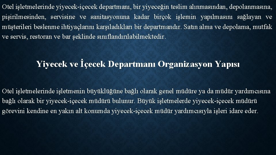 Otel işletmelerinde yiyecek-içecek departmanı, bir yiyeceğin teslim alınmasından, depolanmasına, pişirilmesinden, servisine ve sanitasyonuna kadar Otel işletmelerinde yiyecek-içecek departmanı, bir yiyeceğin teslim alınmasından, depolanmasına, pişirilmesinden, servisine ve sanitasyonuna kadar