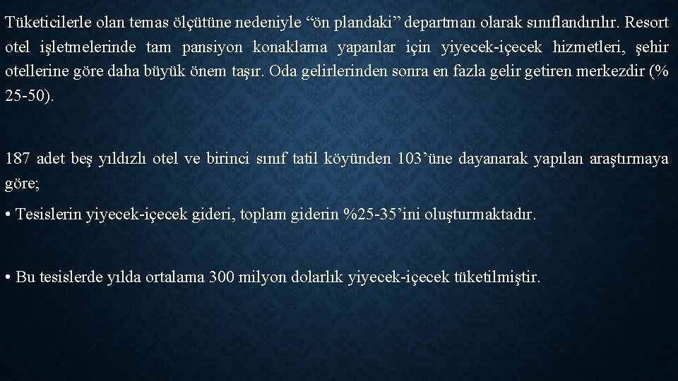 Tüketicilerle olan temas ölçütüne nedeniyle “ön plandaki” departman olarak sınıflandırılır. Resort otel işletmelerinde tam Tüketicilerle olan temas ölçütüne nedeniyle “ön plandaki” departman olarak sınıflandırılır. Resort otel işletmelerinde tam
