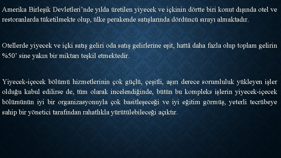 Amerika Birleşik Devletleri’nde yılda üretilen yiyecek ve içkinin dörtte biri konut dışında otel ve Amerika Birleşik Devletleri’nde yılda üretilen yiyecek ve içkinin dörtte biri konut dışında otel ve