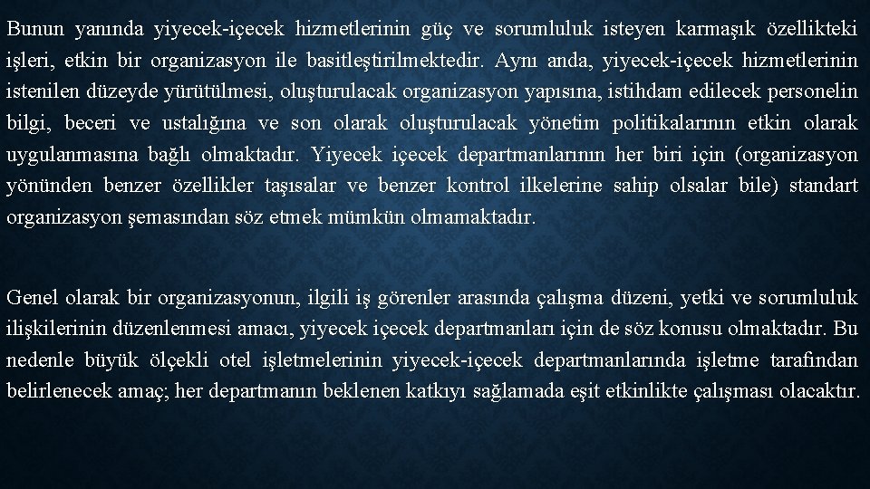 Bunun yanında yiyecek-içecek hizmetlerinin güç ve sorumluluk isteyen karmaşık özellikteki işleri, etkin bir organizasyon Bunun yanında yiyecek-içecek hizmetlerinin güç ve sorumluluk isteyen karmaşık özellikteki işleri, etkin bir organizasyon