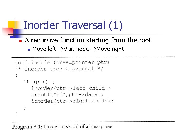 Inorder Traversal (1) n A recursive function starting from the root n Move left