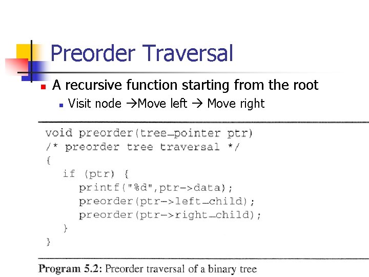 Preorder Traversal n A recursive function starting from the root n Visit node Move