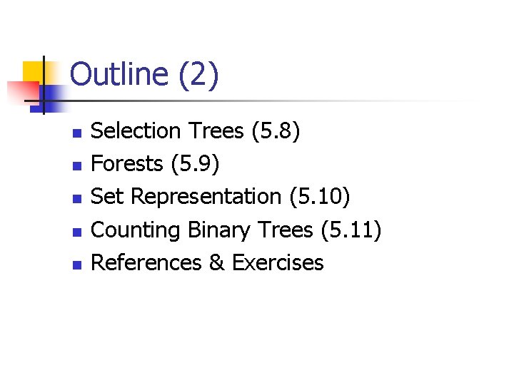 Outline (2) n n n Selection Trees (5. 8) Forests (5. 9) Set Representation
