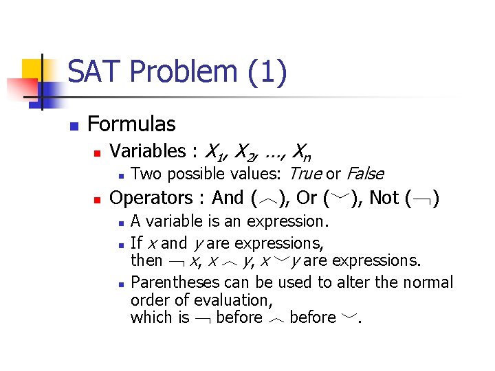SAT Problem (1) n Formulas n Variables : X 1, X 2, …, Xn