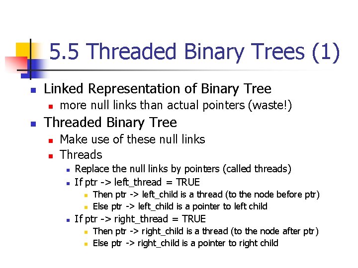 5. 5 Threaded Binary Trees (1) n Linked Representation of Binary Tree n n