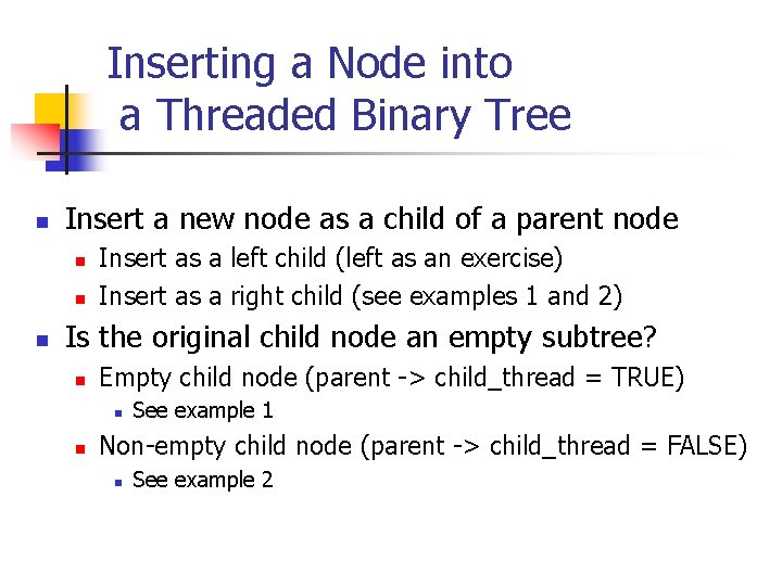 Inserting a Node into a Threaded Binary Tree n Insert a new node as