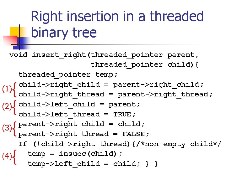 Right insertion in a threaded binary tree void insert_right(threaded_pointer parent, threaded_pointer child){ threaded_pointer temp;