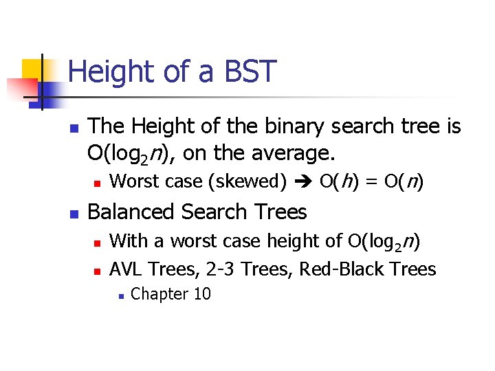 Height of a BST n The Height of the binary search tree is O(log