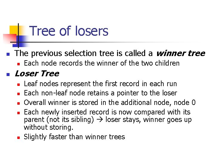 Tree of losers n The previous selection tree is called a winner tree n