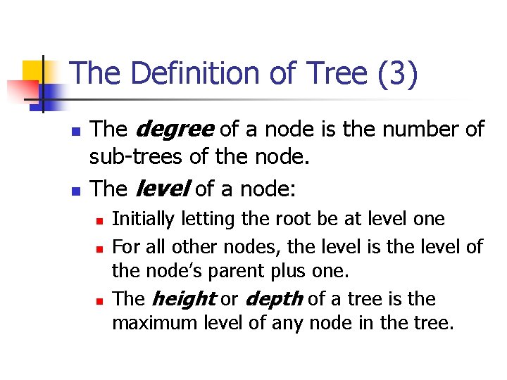 The Definition of Tree (3) n n The degree of a node is the