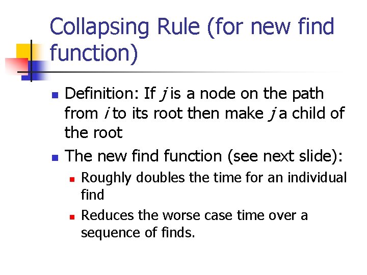 Collapsing Rule (for new find function) n n Definition: If j is a node