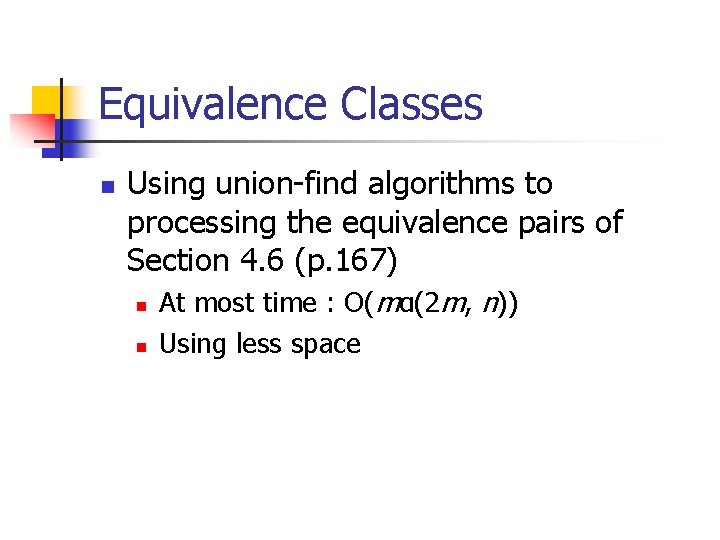 Equivalence Classes n Using union-find algorithms to processing the equivalence pairs of Section 4.