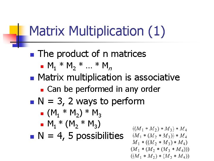 Matrix Multiplication (1) n The product of n matrices n n Matrix multiplication is