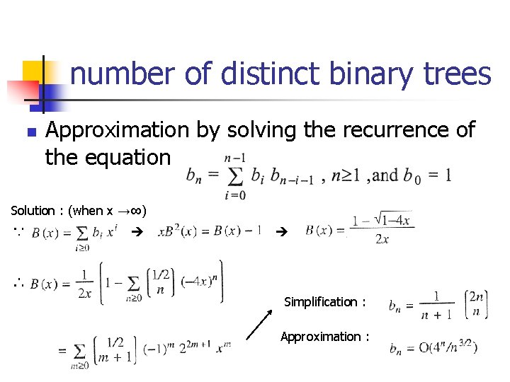 number of distinct binary trees n Approximation by solving the recurrence of the equation