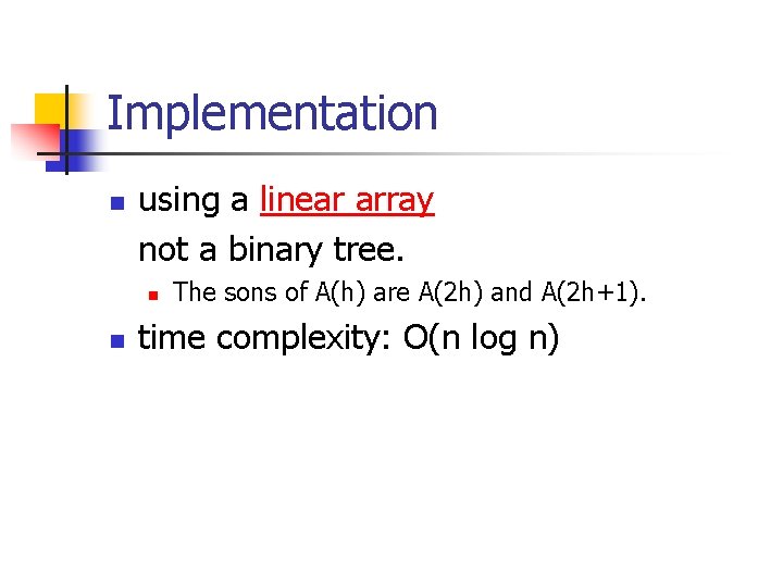Implementation n using a linear array not a binary tree. n n The sons